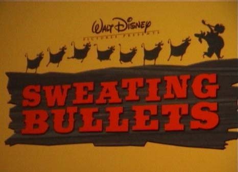 Walt Disney's "Sweating Bullets"